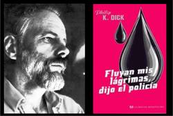 Foto de Philip K. Dick e imagen de su libro Fluyan mis lágrimas, dijo el policía