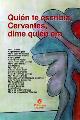 Loli Pérez González, Quién te escribía, Cervantes, dime quién era, Biblioteca Provincial de Málaga, Ediciones Azimut,