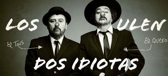 Los Ulen: Dos Idiotas en el Teatro Echegaray